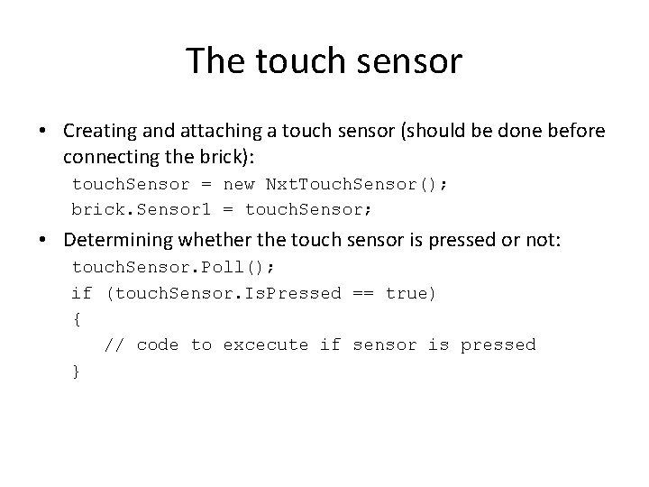 The touch sensor • Creating and attaching a touch sensor (should be done before