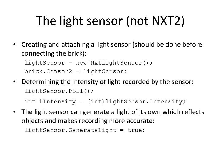 The light sensor (not NXT 2) • Creating and attaching a light sensor (should