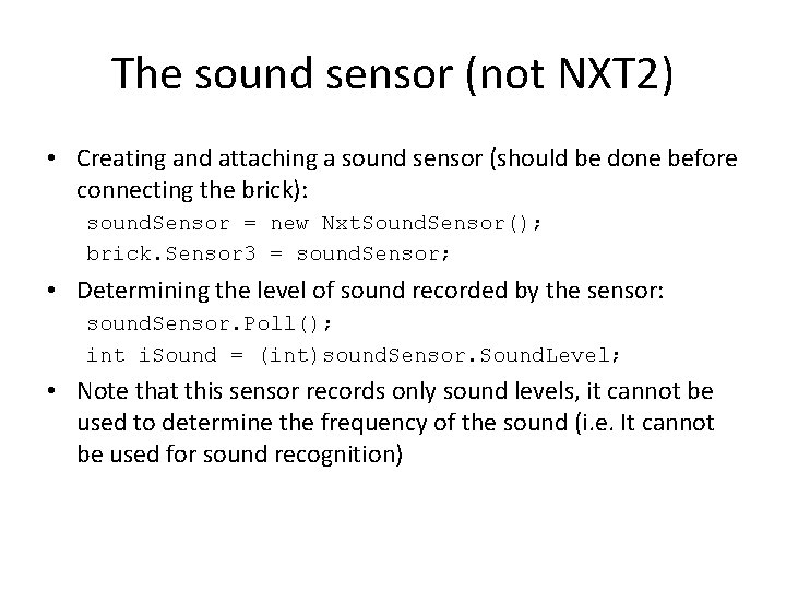 The sound sensor (not NXT 2) • Creating and attaching a sound sensor (should
