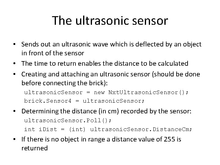 The ultrasonic sensor • Sends out an ultrasonic wave which is deflected by an