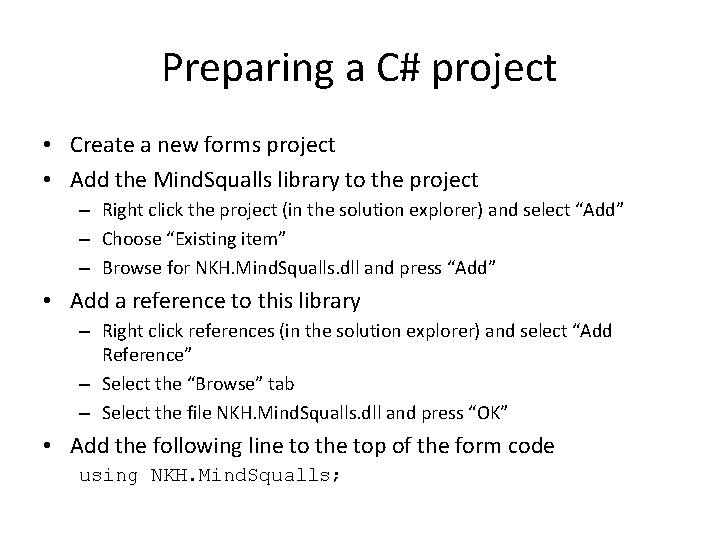 Preparing a C# project • Create a new forms project • Add the Mind.