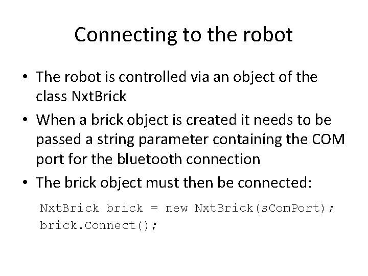 Connecting to the robot • The robot is controlled via an object of the