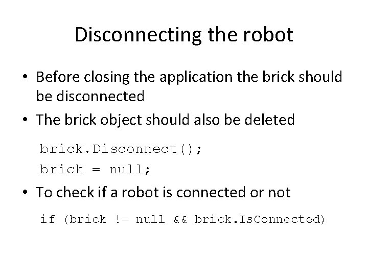 Disconnecting the robot • Before closing the application the brick should be disconnected •