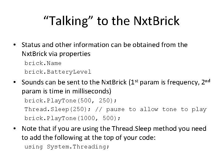 “Talking” to the Nxt. Brick • Status and other information can be obtained from