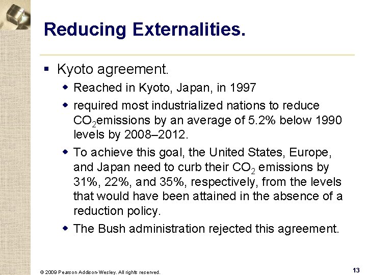 Reducing Externalities. § Kyoto agreement. w Reached in Kyoto, Japan, in 1997 w required