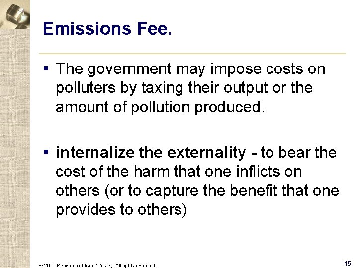 Emissions Fee. § The government may impose costs on polluters by taxing their output