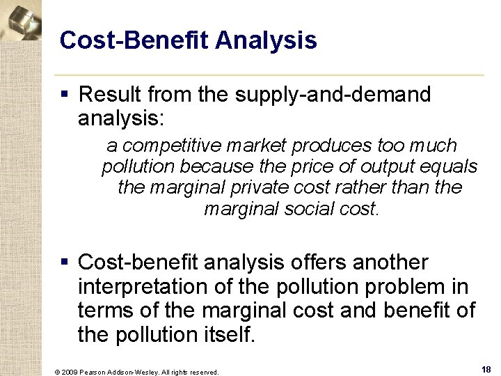 Cost-Benefit Analysis § Result from the supply-and-demand analysis: a competitive market produces too much