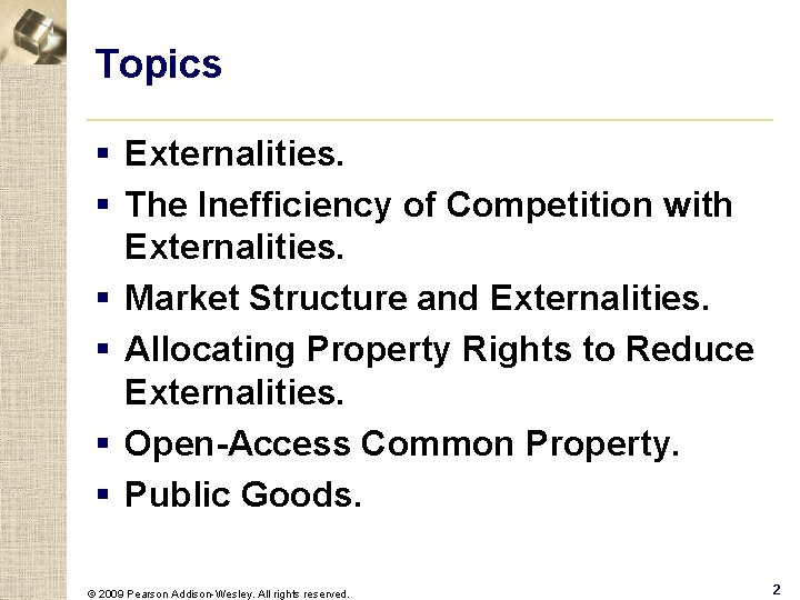 Topics § Externalities. § The Inefficiency of Competition with Externalities. § Market Structure and