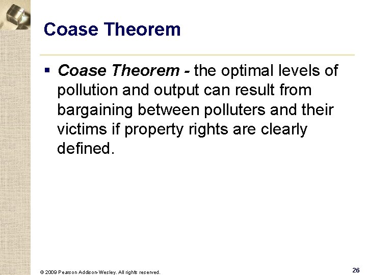 Coase Theorem § Coase Theorem - the optimal levels of pollution and output can