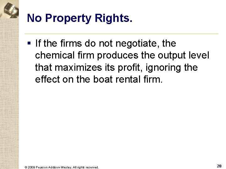 No Property Rights. § If the firms do not negotiate, the chemical firm produces