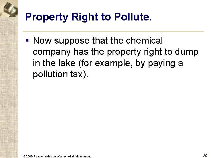 Property Right to Pollute. § Now suppose that the chemical company has the property