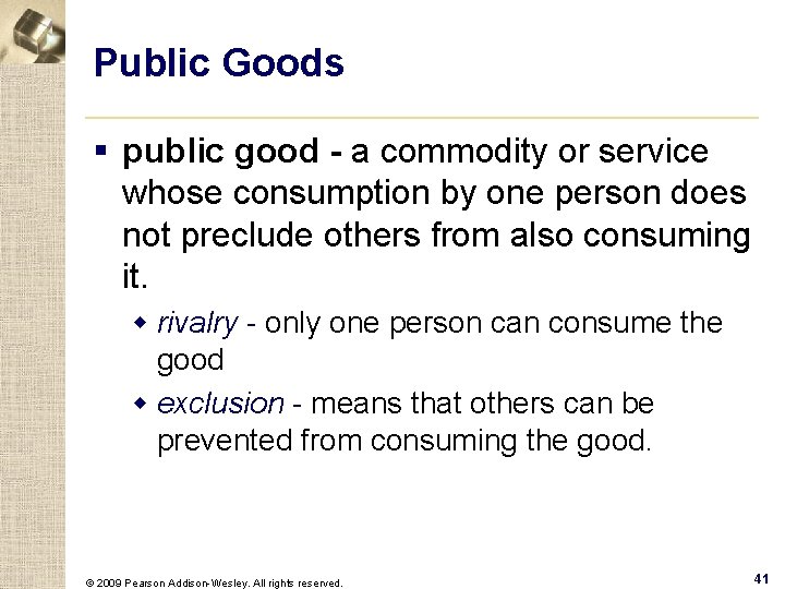 Public Goods § public good - a commodity or service whose consumption by one