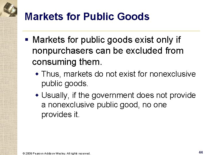 Markets for Public Goods § Markets for public goods exist only if nonpurchasers can