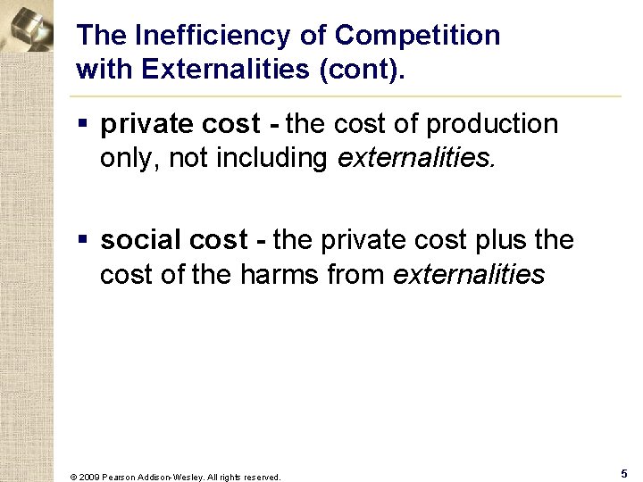 The Inefficiency of Competition with Externalities (cont). § private cost - the cost of