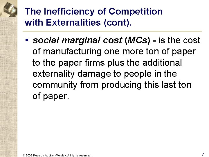 The Inefficiency of Competition with Externalities (cont). § social marginal cost (MCs) - is