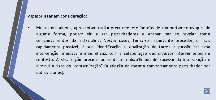 Aspetos a ter em consideração: § Muitos dos alunos, apresentam muito precocemente indícios de