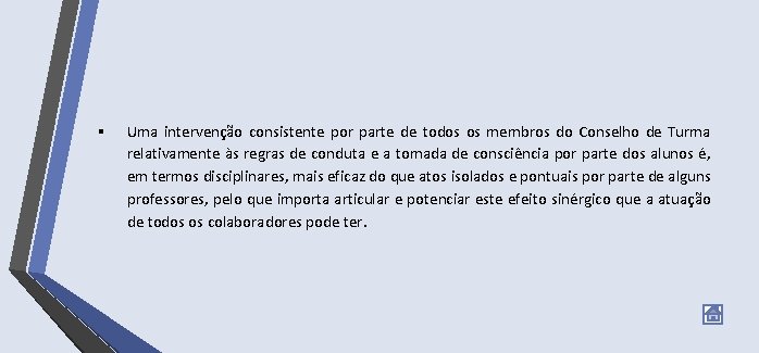 § Uma intervenção consistente por parte de todos os membros do Conselho de Turma