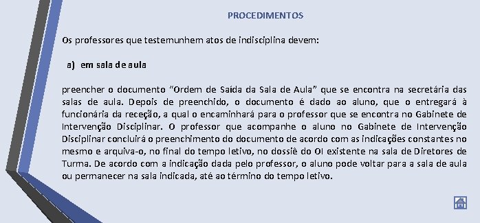 PROCEDIMENTOS Os professores que testemunhem atos de indisciplina devem: a) em sala de aula