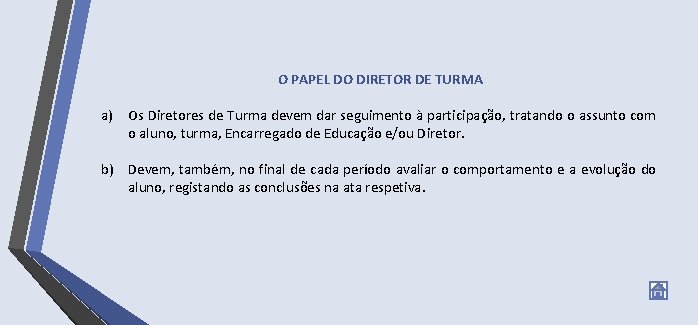 O PAPEL DO DIRETOR DE TURMA a) Os Diretores de Turma devem dar seguimento