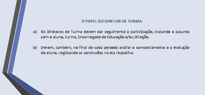O PAPEL DO DIRETOR DE TURMA a) Os Diretores de Turma devem dar seguimento