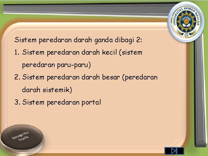 Sistem peredaran darah ganda dibagi 2: 1. Sistem peredaran darah kecil (sistem peredaran paru-paru)