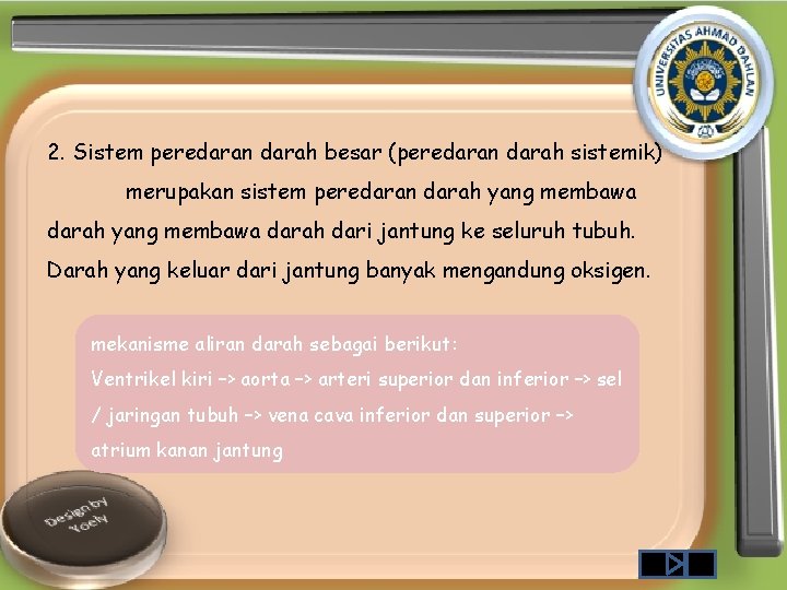 2. Sistem peredaran darah besar (peredaran darah sistemik) merupakan sistem peredaran darah yang membawa