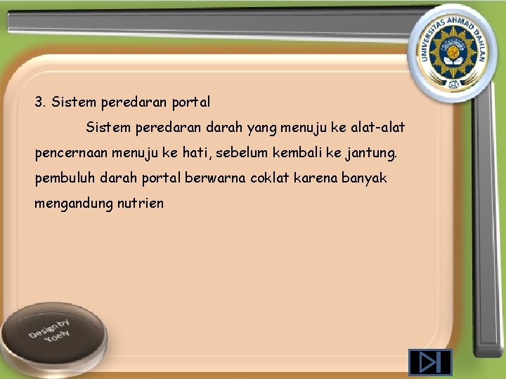 3. Sistem peredaran portal Sistem peredaran darah yang menuju ke alat-alat pencernaan menuju ke