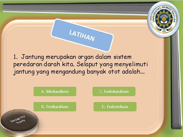 LATIH AN 1. Jantung merupakan organ dalam sistem peredaran darah kita. Selaput yang menyelimuti