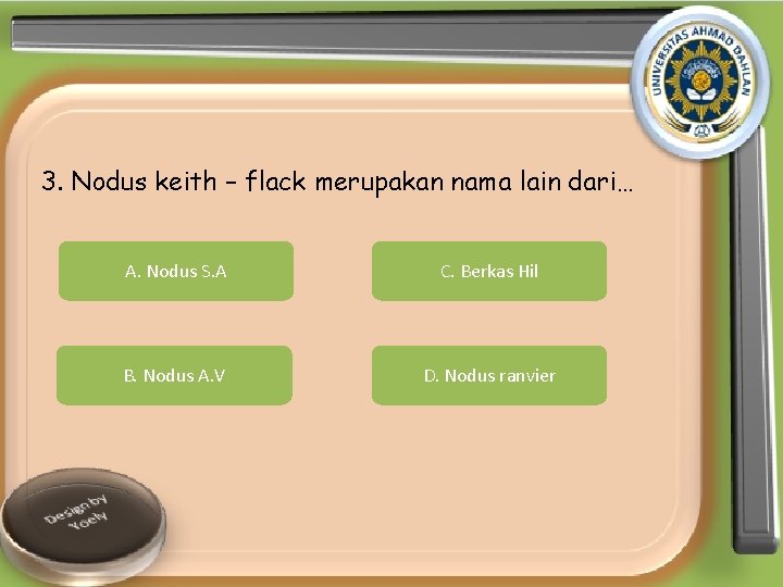 3. Nodus keith – flack merupakan nama lain dari… A. Nodus S. A C.