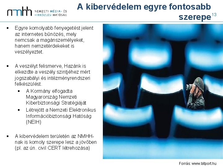 A kibervédelem egyre fontosabb szerepe 13 § Egyre komolyabb fenyegetést jelent az internetes bűnözés,