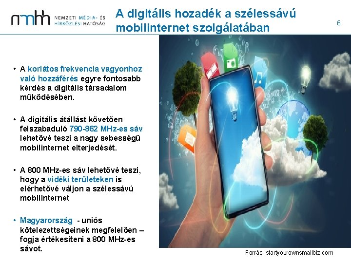 A digitális hozadék a szélessávú mobilinternet szolgálatában • A korlátos frekvencia vagyonhoz való hozzáférés