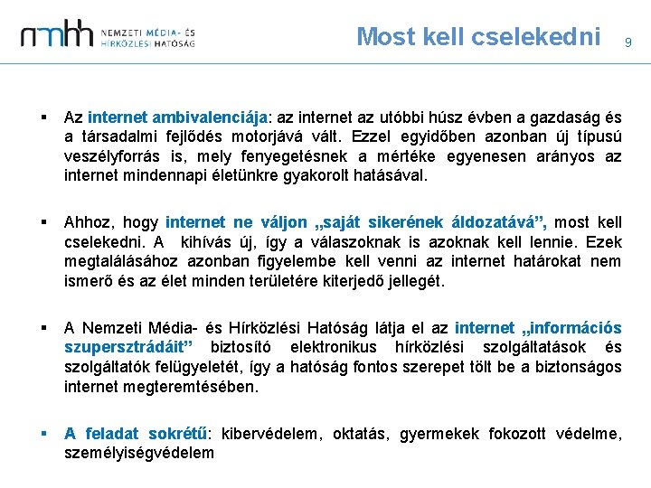 Most kell cselekedni § Az internet ambivalenciája: az internet az utóbbi húsz évben a