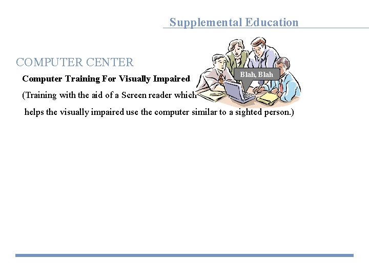 Supplemental Education COMPUTER CENTER Computer Training For Visually Impaired Blah, Blah (Training with the