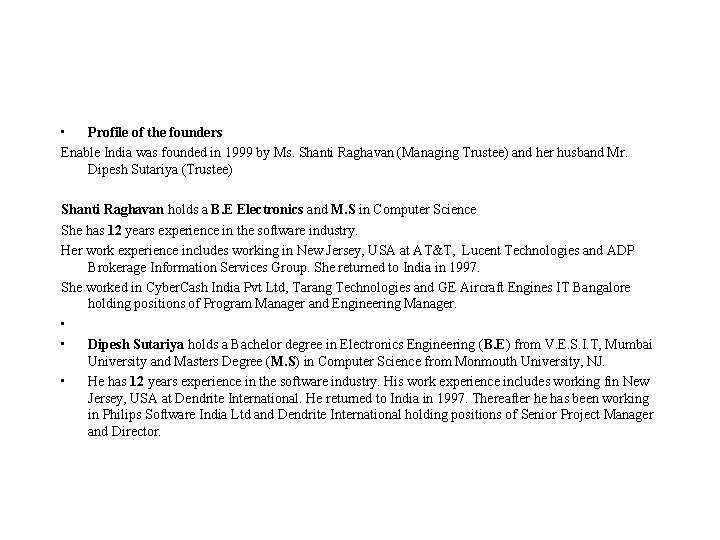  • Profile of the founders Enable India was founded in 1999 by Ms.