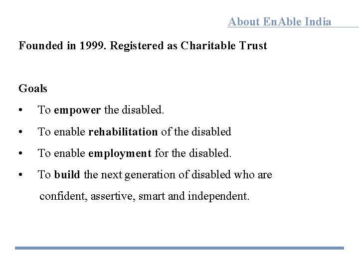 About En. Able India Founded in 1999. Registered as Charitable Trust Goals • To