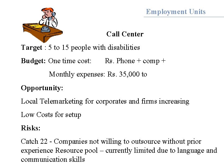 Employment Units Call Center Target : 5 to 15 people with disabilities Budget: One