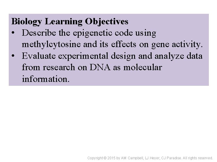 Biology Learning Objectives • Describe the epigenetic code using methylcytosine and its effects on