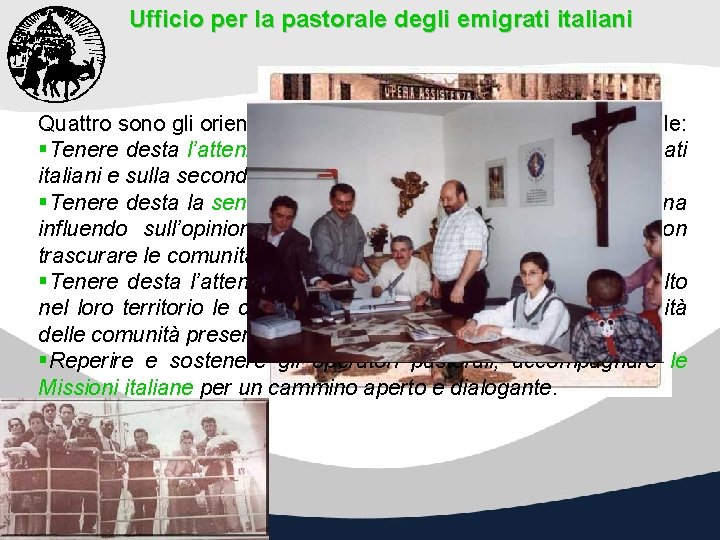 Ufficio per la pastorale degli emigrati italiani Quattro sono gli orientamenti pastorali attuali dell’Ufficio