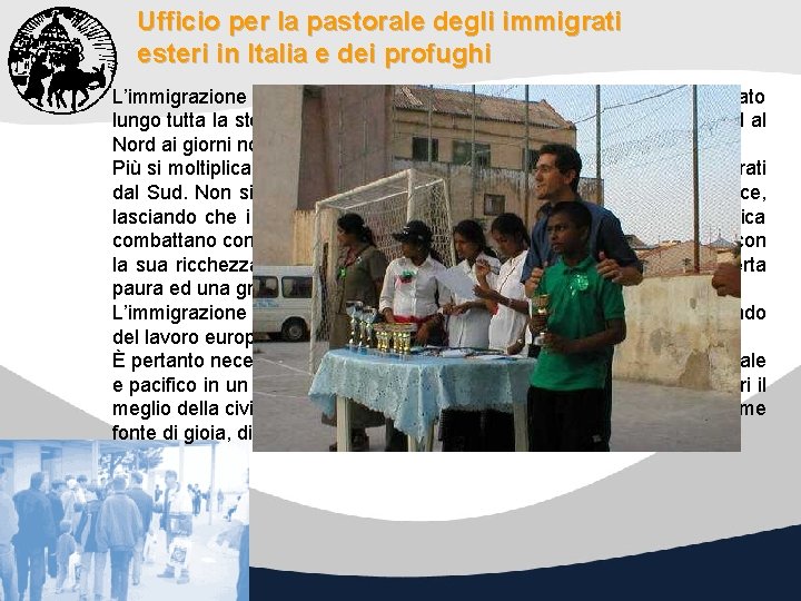 Ufficio per la pastorale degli immigrati esteri in Italia e dei profughi L’immigrazione è