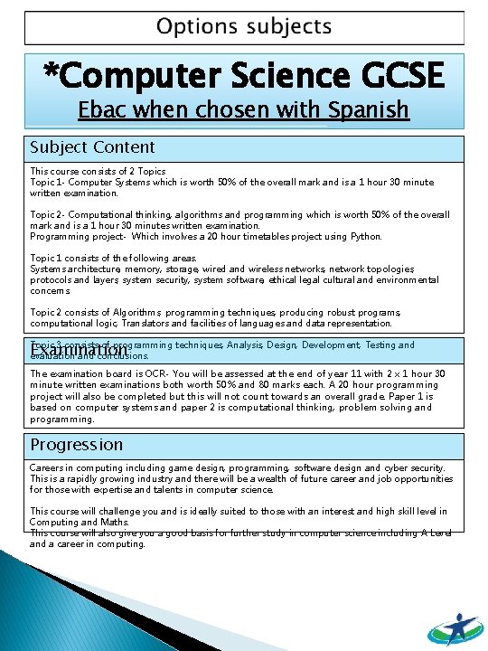 *Computer Science GCSE Ebac when chosen with Spanish Subject Content This course consists of