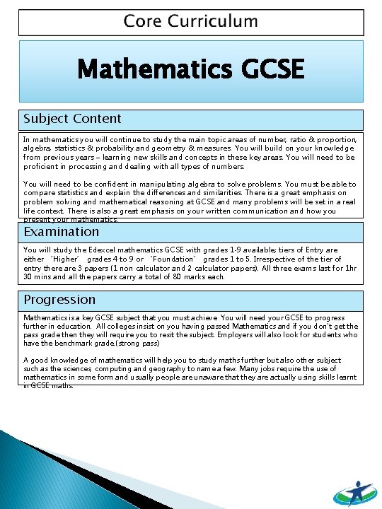Mathematics GCSE Subject Content In mathematics you will continue to study the main topic