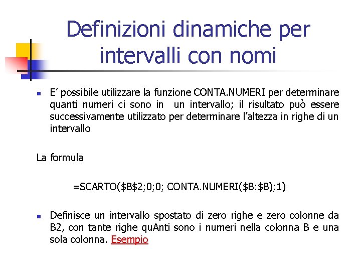 Definizioni dinamiche per intervalli con nomi n E’ possibile utilizzare la funzione CONTA. NUMERI