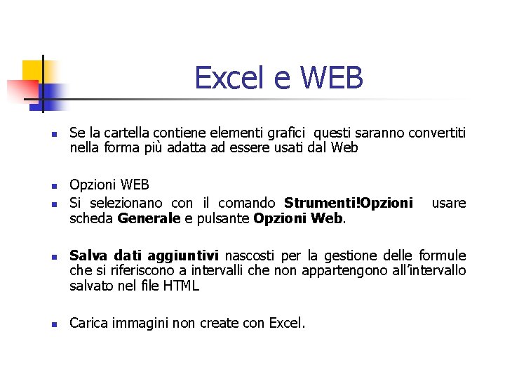 Excel e WEB n n n Se la cartella contiene elementi grafici questi saranno