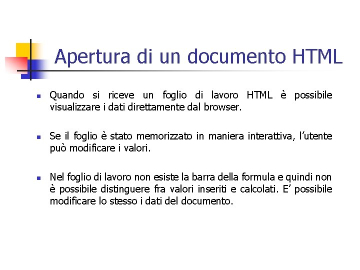 Apertura di un documento HTML n n n Quando si riceve un foglio di