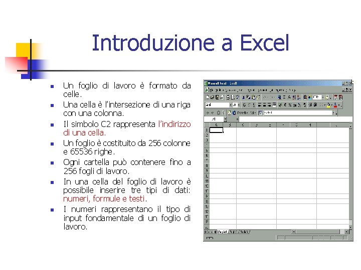 Introduzione a Excel n n n n Un foglio di lavoro è formato da