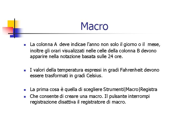 Macro n n La colonna A deve indicae l’anno non solo il giorno o