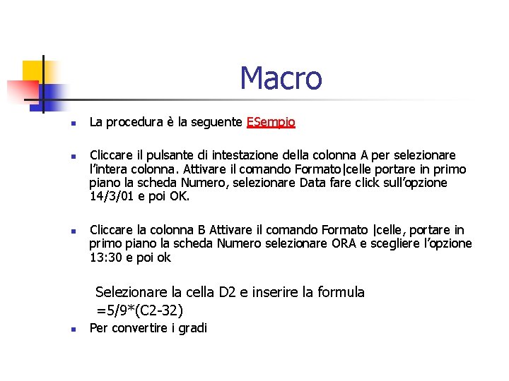 Macro n n n La procedura è la seguente ESempio Cliccare il pulsante di