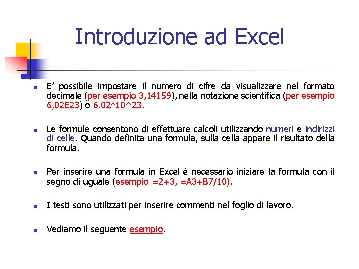 Introduzione ad Excel n n n E’ possibile impostare il numero di cifre da