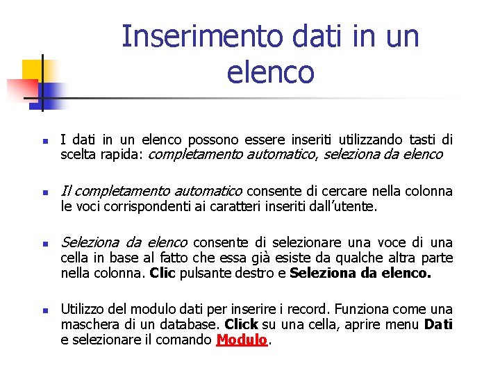 Inserimento dati in un elenco n I dati in un elenco possono essere inseriti