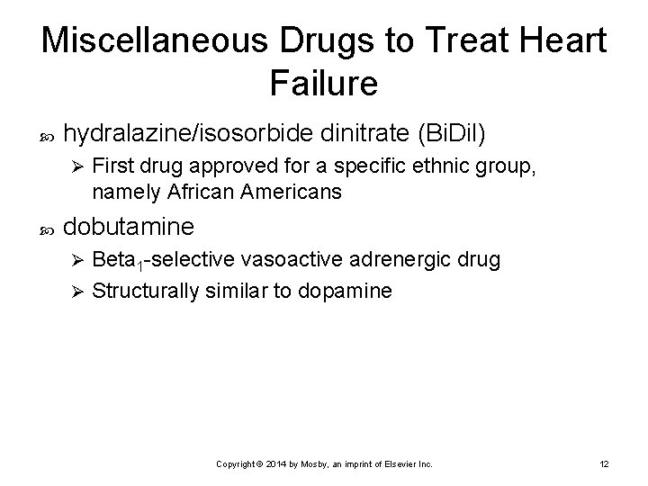 Miscellaneous Drugs to Treat Heart Failure hydralazine/isosorbide dinitrate (Bi. Dil) Ø First drug approved